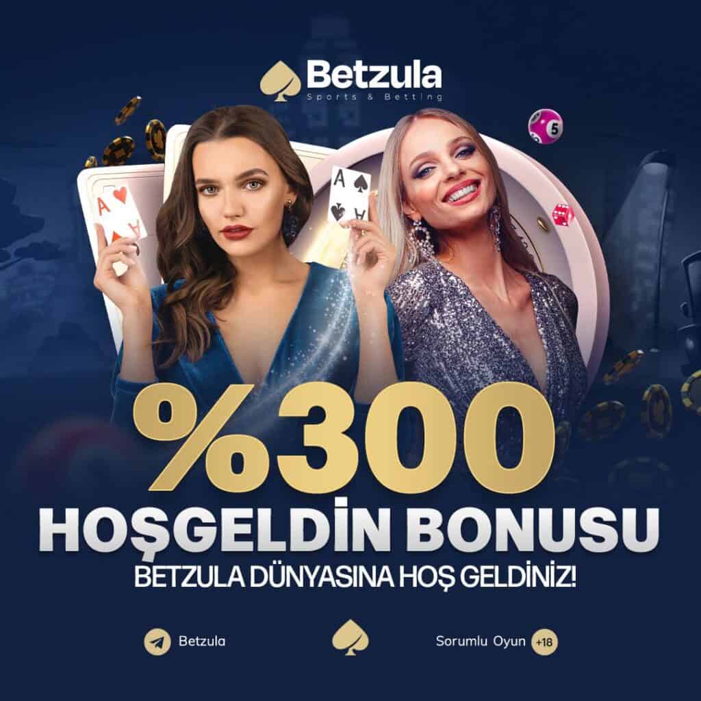 BETZULA %300 HOŞGELDİN BONUSU